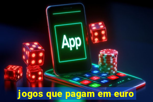 jogos que pagam em euro